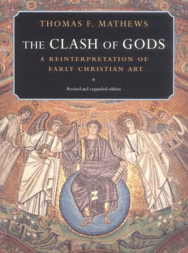 Thomas F. Mathews/The Clash of Gods@ A Reinterpretation of Early Christian Art - Revis@Revised and Exp